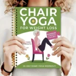 30-Day Chair Yoga Guide: Weight Loss, Strength & Flexibility, 60 Practices, Green Spiral-Bound Book for Seniors & Adults