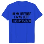 Men's Funny Shirt in My Defense I Was Left Unsupervised Humor Birthday Mans Tee Short Sleeve O-neck Men's Tee Tshirt Clothing - Image 12
