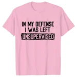 Men's Funny Shirt in My Defense I Was Left Unsupervised Humor Birthday Mans Tee Short Sleeve O-neck Men's Tee Tshirt Clothing - Image 8