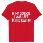 Men's Funny Shirt in My Defense I Was Left Unsupervised Humor Birthday Mans Tee Short Sleeve O-neck Men's Tee Tshirt Clothing - Image 3
