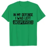 Men's Funny Shirt in My Defense I Was Left Unsupervised Humor Birthday Mans Tee Short Sleeve O-neck Men's Tee Tshirt Clothing - Image 13