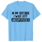 Men's Funny Shirt in My Defense I Was Left Unsupervised Humor Birthday Mans Tee Short Sleeve O-neck Men's Tee Tshirt Clothing - Image 9