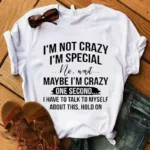 Women's Funny Short Sleeve Shirt  I'm Not Crazy I'm Special Printed