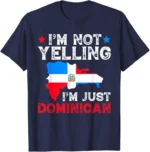 Im Not Yelling Im Just Dominican, Flag Dominican Republic T-Shirt Cotton Casual Graphic T Shirts Unisex Summer Streetwear Tops - Image 2