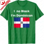 I No Black I'm Dominican Funny Dominicans Women Men T-Shirt Casual Couple Summer Cotton Tops Customizable - Image 10