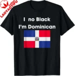 I No Black I'm Dominican Funny Dominicans Women Men T-Shirt Casual Couple Summer Cotton Tops Customizable - Image 3