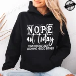 Woman Hooded Hoodie Casual Fashion Hooded Sweatshirts Nope Not Today Design Sportwear Female Trend Sporty Pullover Streetwear - Image 5