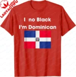 I No Black I'm Dominican Funny Dominicans Women Men T-Shirt Casual Couple Summer Cotton Tops Customizable - Image 12