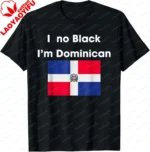 I No Black I'm Dominican Funny Dominicans Women Men T-Shirt Casual Couple Summer Cotton Tops Customizable - Image 11