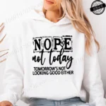 Woman Hooded Hoodie Casual Fashion Hooded Sweatshirts Nope Not Today Design Sportwear Female Trend Sporty Pullover Streetwear - Image 7