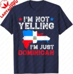 Im Not Yelling Im Just Dominican, Flag Dominican Republic T-Shirt Cotton Casual Graphic T Shirts Unisex Summer Streetwear Tops - Image 3