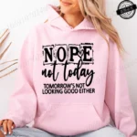 Woman Hooded Hoodie Casual Fashion Hooded Sweatshirts Nope Not Today Design Sportwear Female Trend Sporty Pullover Streetwear - Image 8