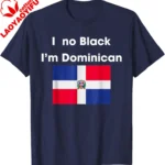 I No Black I'm Dominican Funny Dominicans Women Men T-Shirt Casual Couple Summer Cotton Tops Customizable