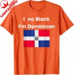 I No Black I'm Dominican Funny Dominicans Women Men T-Shirt Casual Couple Summer Cotton Tops Customizable - Image 14