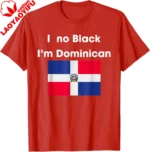 I No Black I'm Dominican Funny Dominicans Women Men T-Shirt Casual Couple Summer Cotton Tops Customizable - Image 2